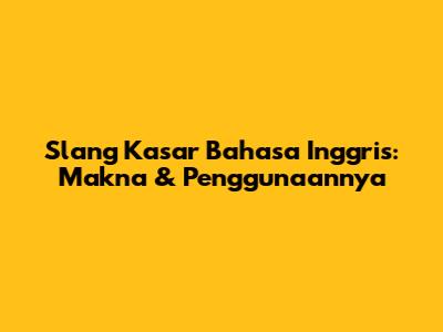 Slang Kasar Bahasa Inggris: Makna & Penggunaannya