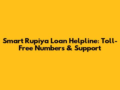 Smart Rupiya Loan Helpline: Toll-Free Numbers & Support