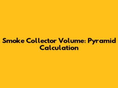 Smoke Collector Volume: Pyramid Calculation