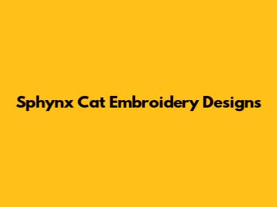 Sphynx Cat Embroidery Designs