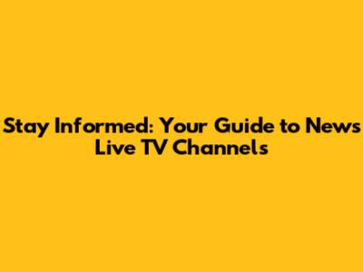 Stay Informed: Your Guide to News Live TV Channels