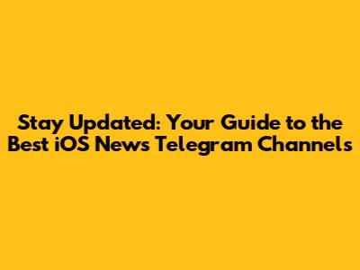 Stay Updated: Your Guide to the Best iOS News Telegram Channels