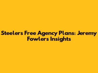 Steelers' Free Agency Plans: Jeremy Fowler's Insights