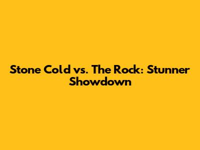 Stone Cold vs. The Rock: Stunner Showdown