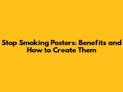 Stop Smoking Posters: Benefits and How to Create Them