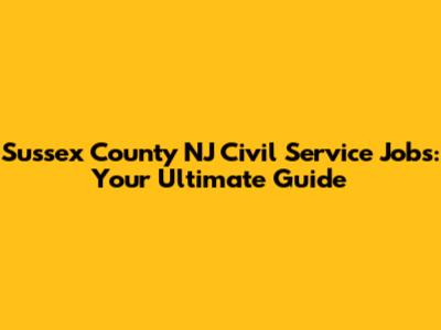 Sussex County NJ Civil Service Jobs: Your Ultimate Guide