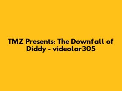 TMZ Presents: The Downfall of Diddy - videolar305