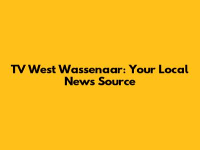 TV West Wassenaar: Your Local News Source