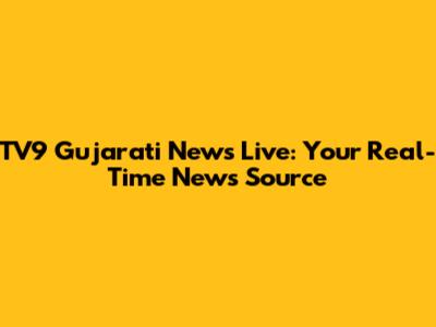 TV9 Gujarati News Live: Your Real-Time News Source