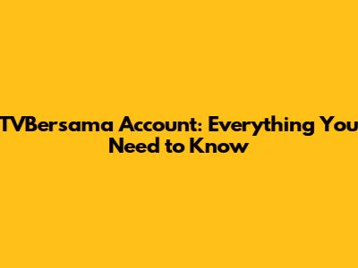 TVBersama Account: Everything You Need to Know