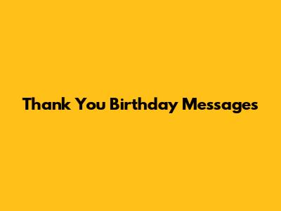 Thank You Birthday Messages