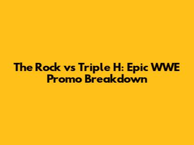 The Rock vs Triple H: Epic WWE Promo Breakdown