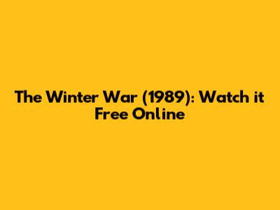 The Winter War (1989): Watch it Free Online