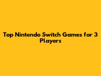 Top Nintendo Switch Games for 3 Players