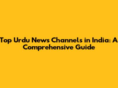 Top Urdu News Channels in India: A Comprehensive Guide
