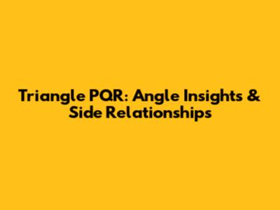 Triangle PQR: Angle Insights & Side Relationships
