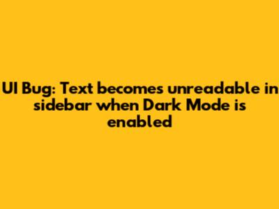 UI Bug: Text becomes unreadable in sidebar when Dark Mode is enabled