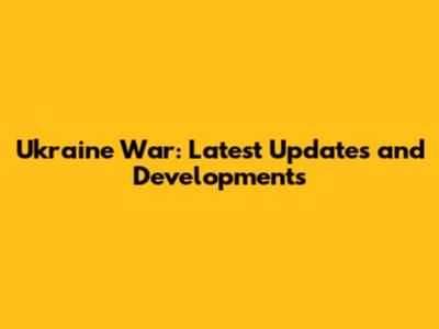 Ukraine War: Latest Updates and Developments