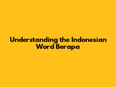 Understanding the Indonesian Word "Berapa"