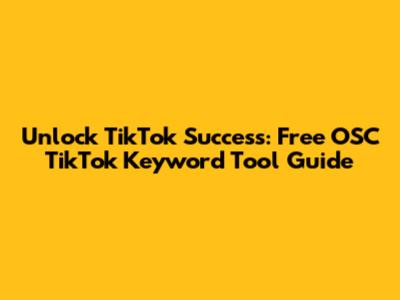 Unlock TikTok Success: Free OSC TikTok Keyword Tool Guide