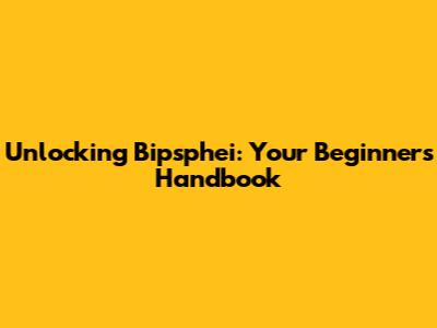 Unlocking Bipsphei: Your Beginner's Handbook