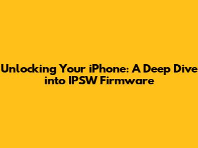 Unlocking Your iPhone: A Deep Dive into IPSW Firmware