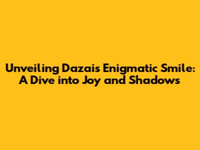Unveiling Dazai's Enigmatic Smile: A Dive into Joy and Shadows