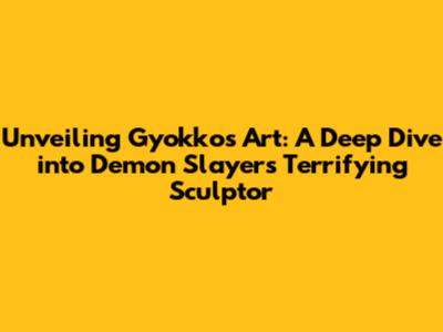 Unveiling Gyokko's Art: A Deep Dive into Demon Slayer's Terrifying Sculptor