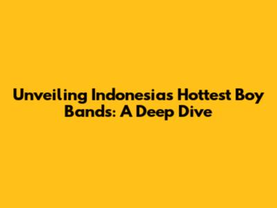 Unveiling Indonesia's Hottest Boy Bands: A Deep Dive