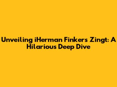 Unveiling iHerman Finkers' Zingt: A Hilarious Deep Dive