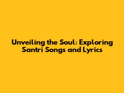 Unveiling the Soul: Exploring Santri Songs and Lyrics