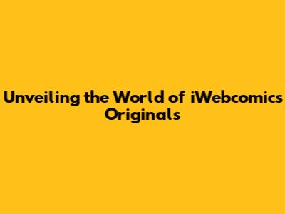 Unveiling the World of iWebcomics Originals