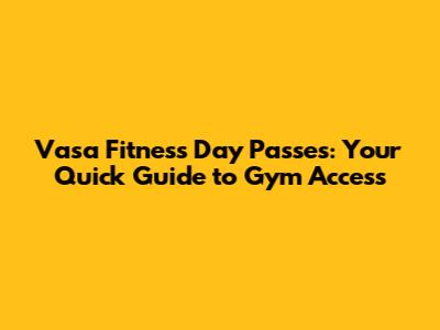 Vasa Fitness Day Passes: Your Quick Guide to Gym Access