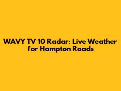 WAVY TV 10 Radar: Live Weather for Hampton Roads