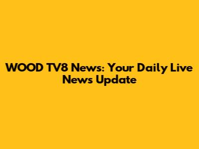 WOOD TV8 News: Your Daily Live News Update