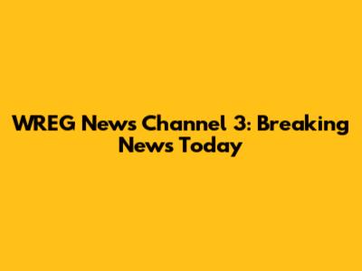 WREG News Channel 3: Breaking News Today
