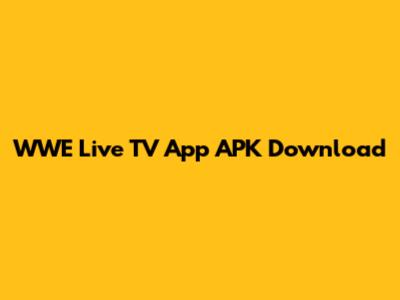 WWE Live TV App APK Download