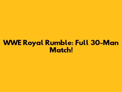 WWE Royal Rumble: Full 30-Man Match!