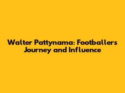 Walter Pattynama: Footballer's Journey and Influence