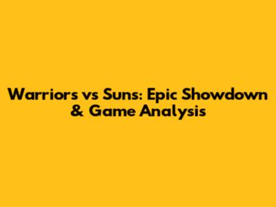 Warriors vs Suns: Epic Showdown & Game Analysis