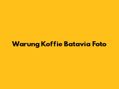 Warung Koffie Batavia Foto