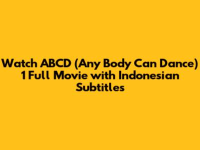 Watch ABCD (Any Body Can Dance) 1 Full Movie with Indonesian Subtitles