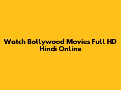 Watch Bollywood Movies Full HD Hindi Online