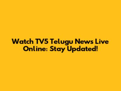Watch TV5 Telugu News Live Online: Stay Updated!