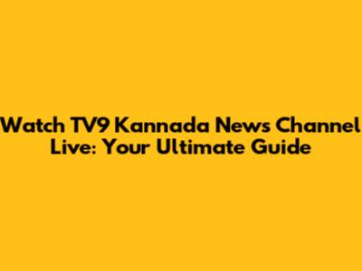 Watch TV9 Kannada News Channel Live: Your Ultimate Guide