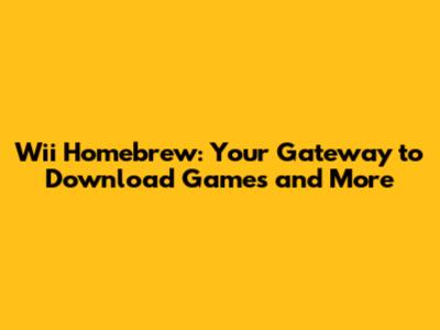 Wii Homebrew: Your Gateway to Download Games and More