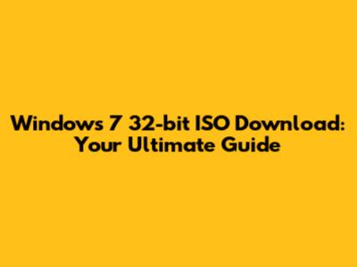 Windows 7 32-bit ISO Download: Your Ultimate Guide