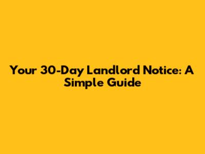 Your 30-Day Landlord Notice: A Simple Guide