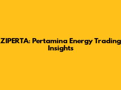 ZIPERTA: Pertamina Energy Trading Insights