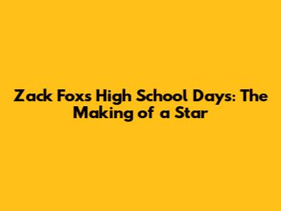 Zack Fox's High School Days: The Making of a Star